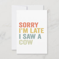 Sorry I Am Late I Saw A Cow Funny Cow Lovers Vegan