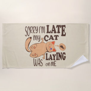 Sorry I am late my cat was laying on me Beach Towel