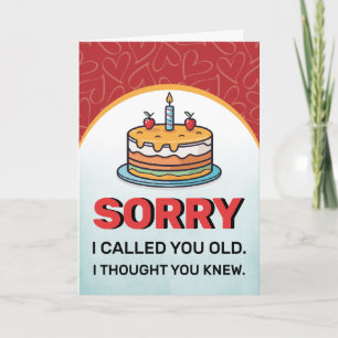 Sorry I Called You Old Birthday Greeting Card