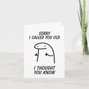 Sorry I Called You Old Card