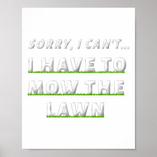 Sorry I Can#39;t I Have To Mow The Lawn Funny Lawn Poster