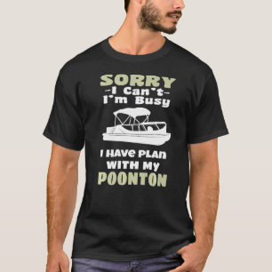 Sorry I Can I Have Plans With My Pontoon Funny Boa T-Shirt