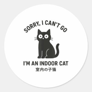 Sorry I Can’t Go I’m An Indoor Cat Funny Black Cat Classic Round Sticker
