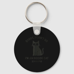 Sorry I Can’t Go I’m An Indoor Cat Funny Black Cat Keychain