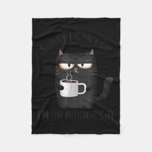 Sorry I Can’t Go I’m An Indoor Cat Funny Cat Meme Fleece Blanket
