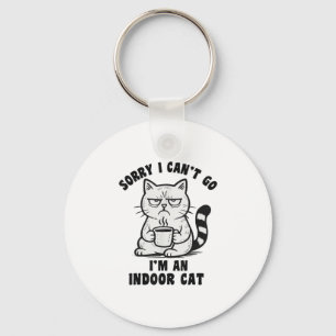 Sorry I Can’t Go I’m An Indoor Cat Funny Cat Meme  Keychain