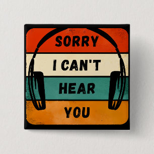 Sorry I can’t hear you - Retro Headphones 2 Inch Square Button