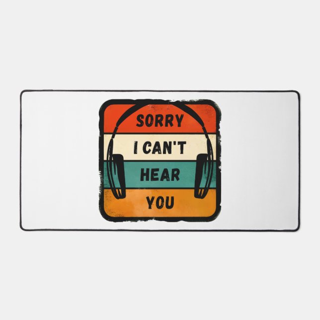 Sorry I can’t hear you - Retro Headphones Desk Mat (Front)