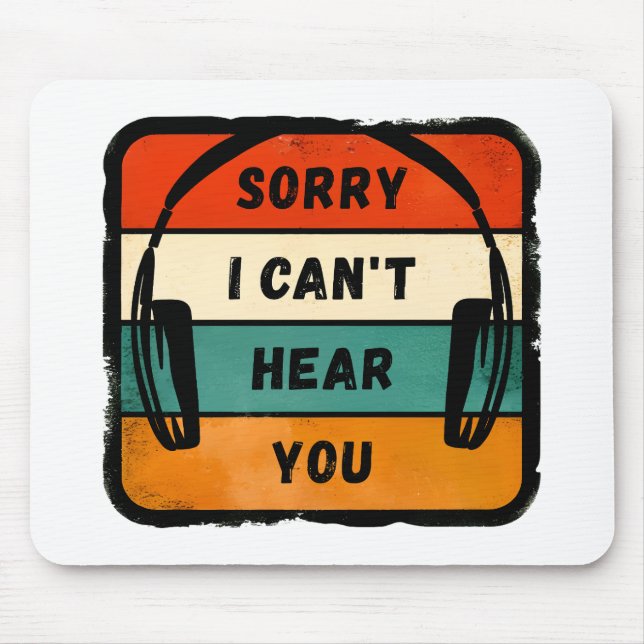 Sorry I can’t hear you - Retro Headphones Mouse Pad (Front)