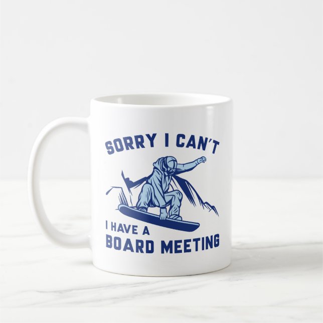Sorry I Can’t I Have A Board Meeting Coffee Mug (Left)
