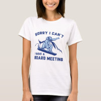 Sorry I Can’t I Have A Board Meeting