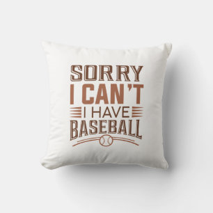 Sorry I Can’t I Have Baseball Throw Pillow