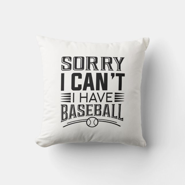 Sorry I Can’t I Have Baseball Throw Pillow (Front)