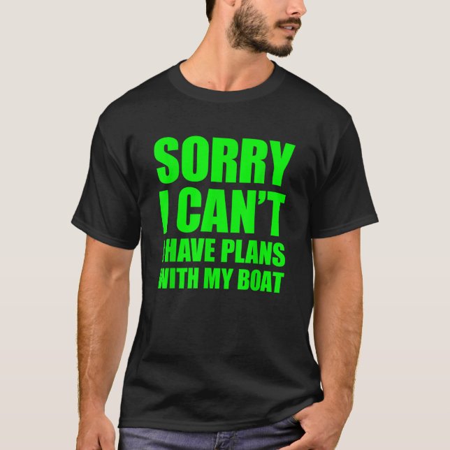 Sorry I Can t I Have Plans With My Boat T-Shirt (Front)