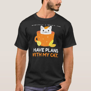 Sorry I Can T I Have Plans With My Cat Cat T-Shirt
