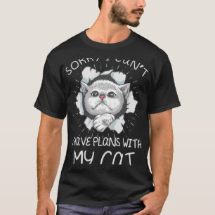 Sorry I Can t I Have Plans With My Cat Crazy Cat L T-Shirt
