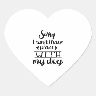 Sorry I can t I Have Plans With My Dog Funny Heart Sticker