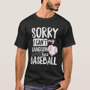 Sorry I Can t My Grandson Has Baseball T Shirt Gra