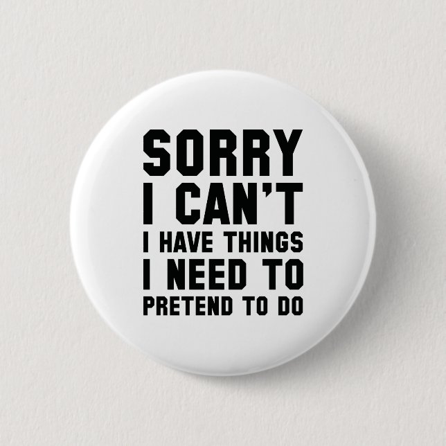 Sorry I Can't 2 Inch Round Button (Front)
