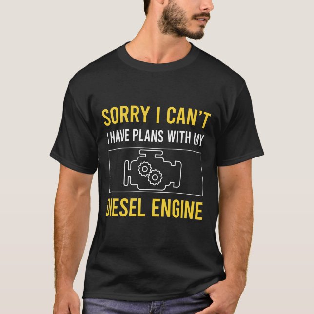 Sorry I Cant Diesel Engine T-Shirt (Front)