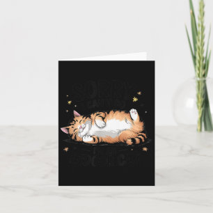 Sorry I Can't Go I'm An Indoor Cat Card