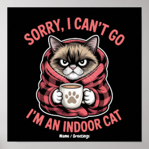 Sorry I Can't Go I'm an Indoor Cat Funny Cat Lover Poster