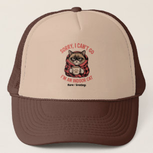 Sorry I Can't Go I'm an Indoor Cat Funny Cat Lover Trucker Hat