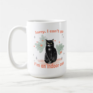 Sorry I Can't Go I'm An Indoor Cat Funny  Coffee Mug