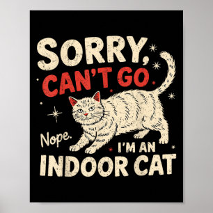 Sorry I Can't Go I'm An Indoor Cat Funny Introvert Poster