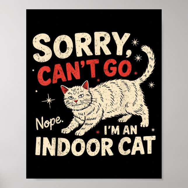Sorry I Can't Go I'm An Indoor Cat Funny Introvert Poster (Front)