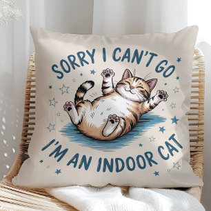 "Sorry I Can't Go, I'm an Indoor Cat" Funny Throw Pillow