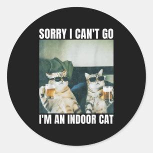 Sorry I Can't Go I'm An Inside Cat Funny Cat Drink Classic Round Sticker