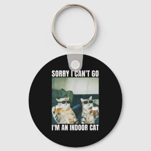 Sorry I Can&#x27;t Go I&#x27;m An Inside Cat Funny Cat Drink Keychain