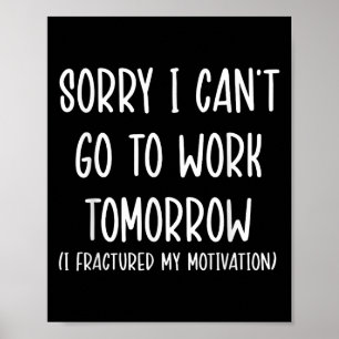Sorry I Can't Go To Work Tomorrow  Poster