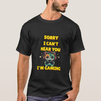Sorry I Can't Hear You, I'm Gaming" Cute Kawaii Ca T-Shirt