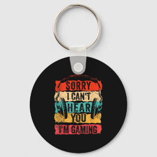 Sorry I Can&#x27;t Hear You I&#x27;m Gaming Funny Gamer Men  Keychain