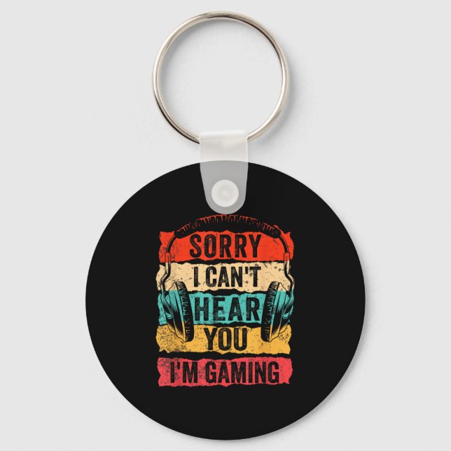 Sorry I Can't Hear You I'm Gaming Funny Gamer Men  Keychain (Front)