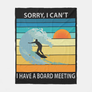 Sorry I Can't I Have a Board Meeting Funny Surfing Fleece Blanket