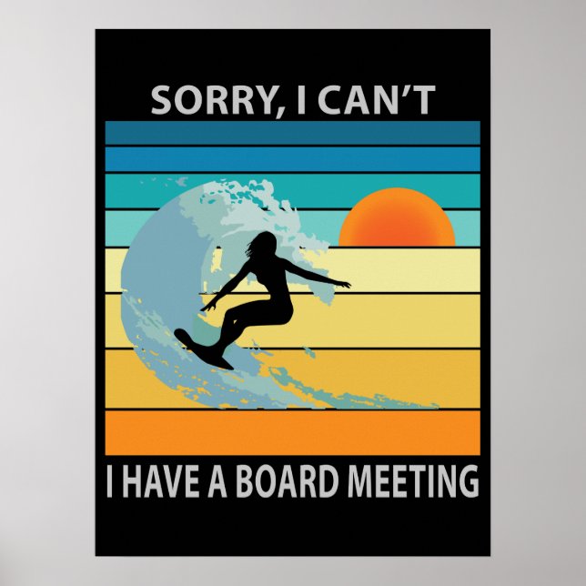 Sorry I Can't I Have a Board Meeting Funny Surfing Poster (Front)