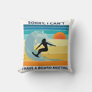 Sorry I Can't I Have a Board Meeting Surfer Girl Throw Pillow