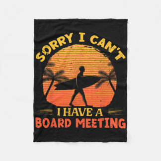 Sorry I Can't I Have A Board Meeting Surfing Beach Fleece Blanket