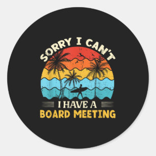 Sorry I Can't I Have A Board Meeting Surfing Graph Classic Round Sticker
