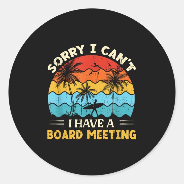 Sorry I Can't I Have A Board Meeting Surfing Graph Classic Round Sticker (Front)
