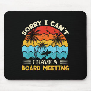 Sorry I Can't I Have A Board Meeting Surfing Graph Mouse Pad