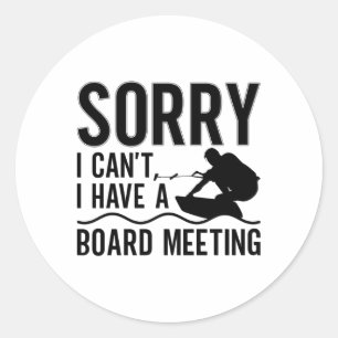 Sorry I Can't I Have A Board Meeting Wakeboarder Classic Round Sticker