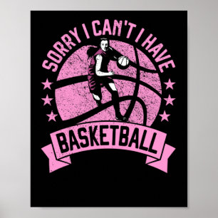 Sorry I Can't I Have Basketball Girls Bball Player Poster