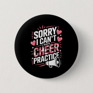 Sorry I Can't I Have Cheer Practice Cheerleader  2 Inch Round Button