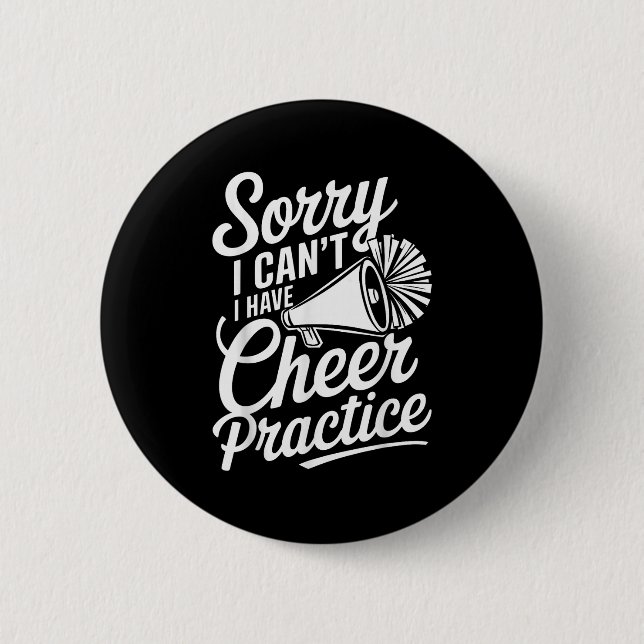 Sorry I Can't I Have Cheer Practice Cheerleader Ch 2 Inch Round Button (Front)