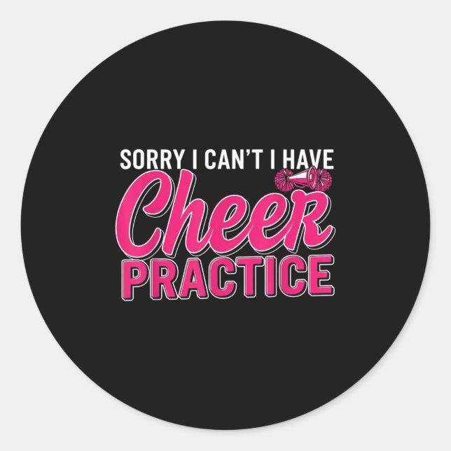 Sorry I Can't I Have Cheer Practice Cheerleader Ch Classic Round Sticker (Front)