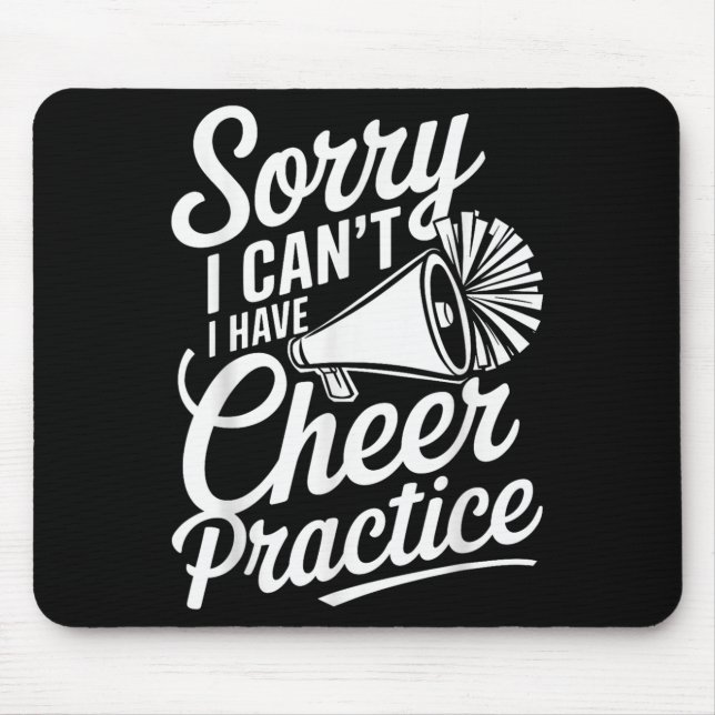 Sorry I Can't I Have Cheer Practice Cheerleader Ch Mouse Pad (Front)